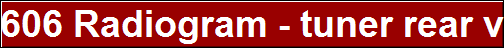 606 Radiogram - tuner rear view